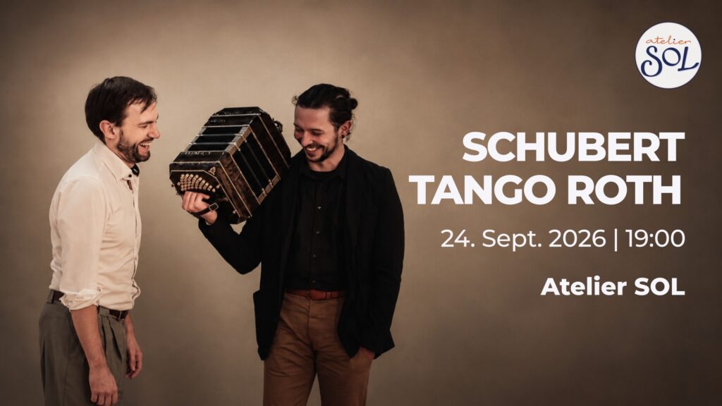 SCHUBERT TANGO ROTH 24. September Atelier SOL Favorite Fall Festival Beginn 19:00 Uhr, Einlass ab 18:45